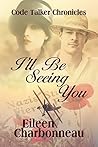 I'll Be Seeing You by Eileen Charbonneau
