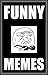 Memes: Funny Memes - Good Books: (Funny Jokes, Memes XL, Dank Memes, Best Memes, Funny Stories)