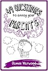 49 Questions to Annoy Your Parents (The 49... Series)
