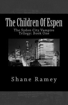 Portada de The Children Of Espen: The Sydon City Vampire Trilogy: Book One, de Shane Ramey