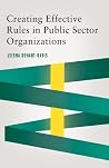 Creating Effective Rules in Public Sector Organizations (Public Management and Change) Creating Effective Rules in Public Sector Organizations (Public Management and Change)