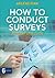 How to Conduct Surveys: A Step-By-Step Guide