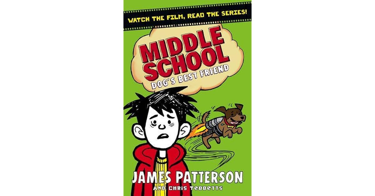 Middle School: Dog's Best Friend: by James Patterson