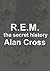 R.E.M.: the secret history