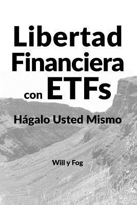 Libertad Financiera con ETFs: Hágalo Usted Mismo (Spanish Edition)