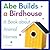 Abe Builds a Birdhouse: A Book About Animal Homes (My Day Learning Science)
