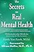 The Secrets to Real Mental Health: How one family escaped from America's failed, profit-driven system and found treatment that works: orthomolecular medicine (correcting the biochemistry)