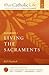 Living the Sacraments (Our Catholic Life, #5)