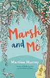 Marsh and Me by Martine Murray