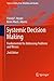 Systemic Decision Making: Fundamentals for Addressing Problems and Messes (Topics in Safety, Risk, Reliability and Quality Book 33)