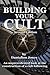 Building Your Cult - Second Edition: An unprecedented look at the building of a cult following