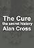 The Cure: the secret history