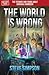 The World is Wrong