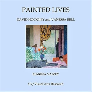 Painted Lives: David Hockney and Vanessa Bell (Kindle Edition)