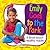 Emily Goes to the Park: A Book About Healthy Habits (My Day Learning Health and Safety)