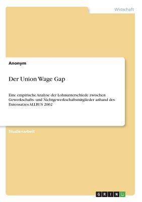 Der Union Wage Gap (German Edition)