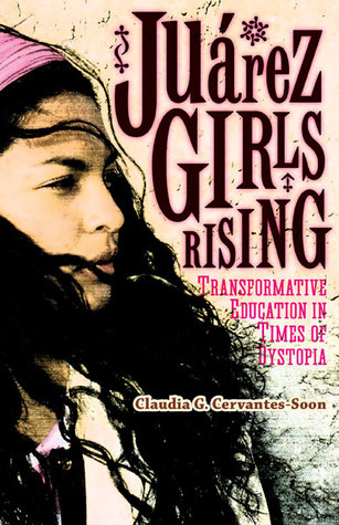 Juárez Girls Rising: Transformative Education in Times of Dystopia (Hardcover)
