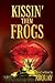 Kissin' Them Frogs