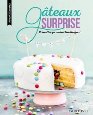 Gateaux Surprise 25 Recettes Qui Cachent Bien Leur Jeu By Quitterie Pasquesoone Gateaux Surprise 25 Recettes Qui Cachent Bien Leur Jeu By Quitterie Pasquesoone