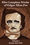 The Complete Works of Edgar Allan Poe Volume 1: Poems 1824-1829