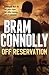 Off Reservation by Bram Connolly