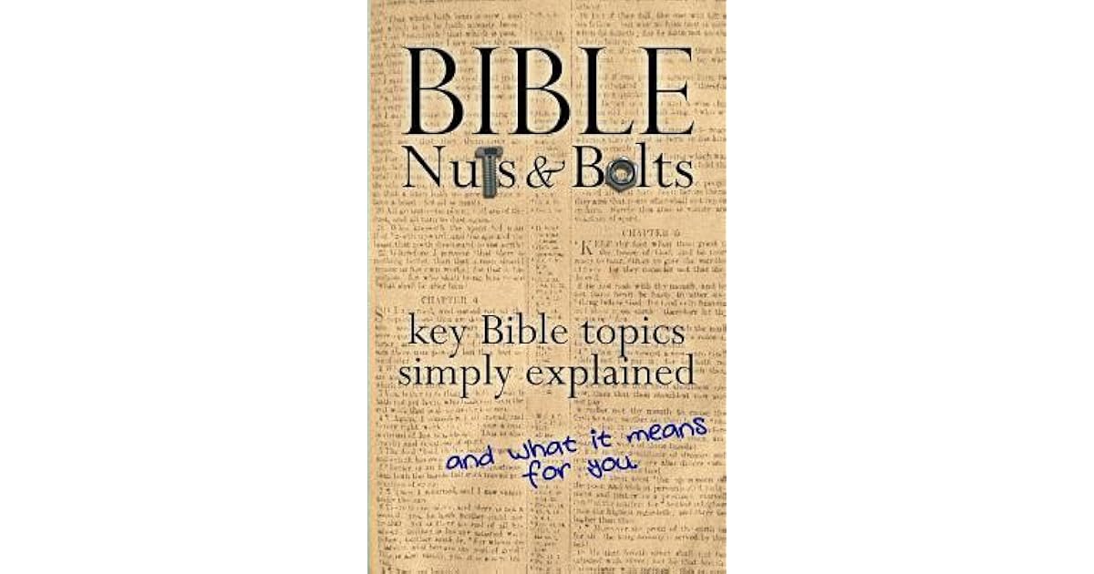 Bible Nuts & Bolts Key Bible Topics Explained by Brian Bailie