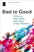 Bad to Good: Achieving High Quality and Impact in Your Research
