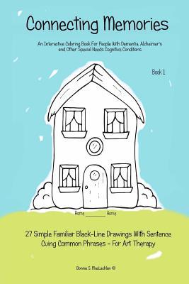 Connecting Memories - Book 1 Companion: A Coloring Book For Adults With Dementia - Alzheimer's (Volume 1)