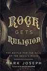 Rock Gets Religion: The Battle for the Soul of the Devil's Music