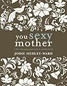 You Sexy Mother by Jodie Hedley-Ward