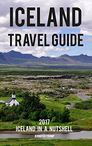 Iceland Travel Guide 2017: Iceland in a Nutshell (Kindle Edition)