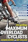 Bicycling Maximum Overload for Cyclists: A Radical Strength-Based Program for Improved Speed and Endurance in Half the Time (Bicycling Magazine) Bicycling Maximum Overload for Cyclists: A Radical Strength-Based Program for Improved Speed and Endurance in Half the Time (Bicycling Magazine)