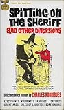 Spitting On the Sheriff and Other Diversions