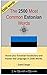 The 2500 most Common Estonian Words: Vocabulary Training: Learn the Vocabulary you need to know to improve you Writing, Speaking and Comprehension