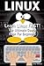 Linux: Learn Linux FAST! Ul...