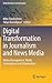 Digital Transformation in Journalism and News Media: Media Management, Media Convergence and Globalization (Media Business and Innovation)