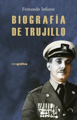 Biografia de Trujillo by Fernando Infante