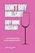 Don't Buy Bullshit Buy Wine Instead