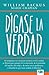 Dígase la verdad: Al remplazar sus creencias erróneas con la verdad, se librará para siempre de la depresión, de la ansiedad, del miedo, del enojo y ... tanto anhela: la felicidad. (Spanish Edition)