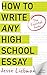 How To Write Any High School Essay: The Essential Guide