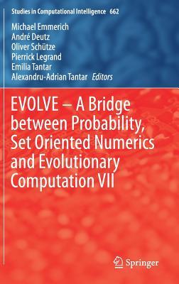 EVOLVE – A Bridge between Probability, Set Oriented Numerics and Evolutionary Computation VII (Studies in Computational Intelligence, 662)