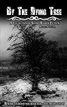 By The Dying Tree: A Collection of Horror Shorts