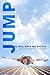 Jump!: Now You Will Have No Excuse