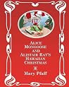 Alice Mongoose and Alistair Rat's Hawaiian Christmas: (Library Edition) The Classic Children's Picture Book by Mary Pfaff, "The Beatrix Potter of Hawaii" Alice Mongoose and Alistair Rat's Hawaiian Christmas: (Library Edition) The Classic Children's Picture Book by Mary Pfaff, "The Beatrix Potter of Hawaii"