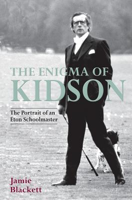 The Enigma of Kidson: The Portrait of an Eton Schoolmaster (Hardcover)