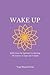 Wake Up: Reflections for Spiritual Awakening; The Essence of Yoga and Vedanta