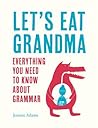 Let's Eat Grandma by Joanne Adams