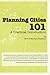Planning Cities 101: A Prac...