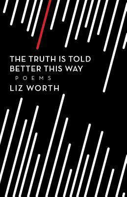 The Truth Is Told Better This Way (Paperback)