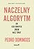 Naczelny algorytm: jak jego odkrycie zmieni nasz świat